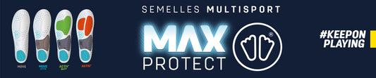 Les semelles multi-sport Max Protect, protection maximale !